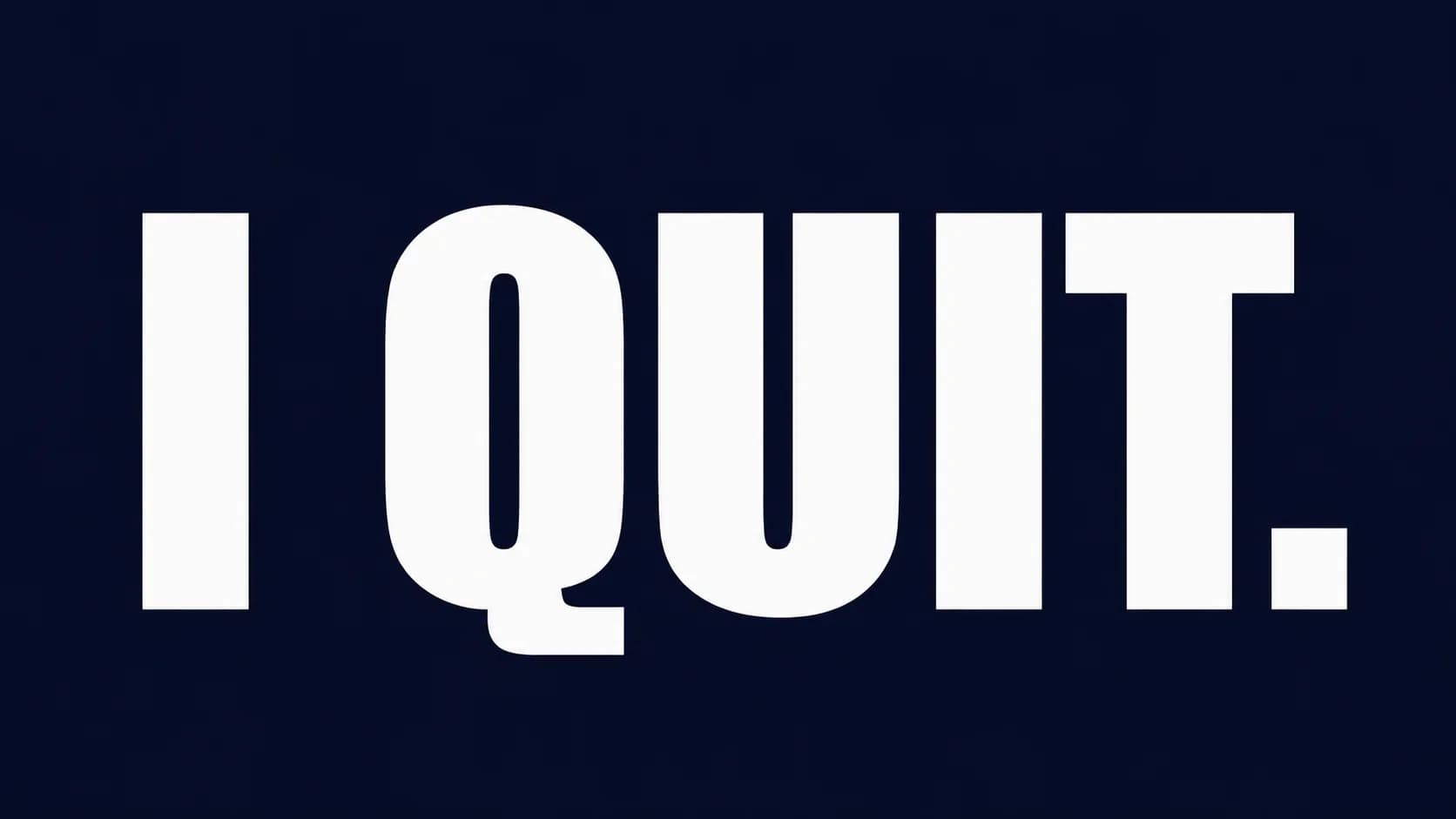 YouTube thumbnail example using the Minimalist Text-Only formula — bold white typography reading I QUIT centered on a solid dark background